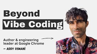 Beyond Vibe Coding with Addy Osmani