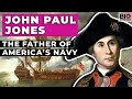 John Paul Jones: The Father of America’s Navy