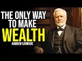 The Only Secret to Wealth Revealed by Andrew Carnegie