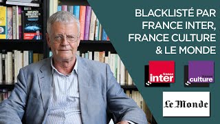 Blacklisté par France Inter, France Culture & Le Monde