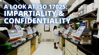 A Look at ISO/IEC 17025:2017  Requirements Concerning Impartiality and Confidentiality