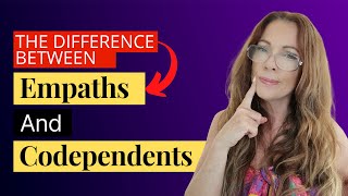The Difference Between Empaths & Codependents