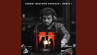 Yennai Maatrum Kadhale (Remix)