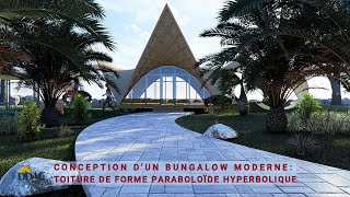 CONCEPTION D'UN BUNGALOW MODERNE:TOITURE DE FORME PARABOLOÏDE HYPERBOLIQUE