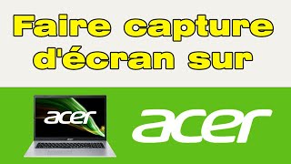 Comment faire une capture d'écran sur pc portable Acer