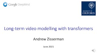 Andrew Zisserman (Oxford) at CVPR'21 LOVEU Workshop. Long-term video modelling with transformers