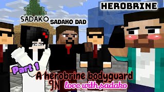 Part 1| Herobrine bodyguard In love with sadako ❤| - Minecraft ❤