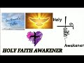 Intro - Holy Faith Awakener || Our Faith in HEAVENLY FATHER SON AND THE HOLY SPIRIT