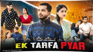 EK TARFA PYAAR  || ONE SIDE LOVE   ||   TRUE LOVE || LSVR FILM PRODUCTION