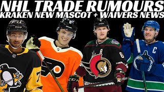 NHL Trade Rumours - Sens, Canucks, Pens & Flyers, Waivers News, Kraken New Mascot & Hawerchuk Statue
