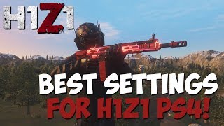 Best Settings For H1Z1 | H1Z1 PS4 | UPDATED