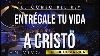 El Combo del Rey Ft. Victor Zuniga | Entrégale Tu Vida A Cristo (salsa) - VIVO (Costa Rica) [7]