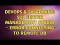 DevOps & SysAdmins: SQL Server Management Studio - Error connecting to remote DB (4 Solutions!!)