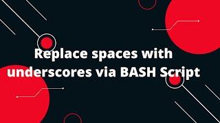 Bash Scripting Tutorial #20 Replace spaces with underscores via BASH Script
