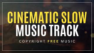 Cinematic Slow Music Track - Copyright Free Music