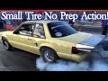 No Prep Small Tire Action!