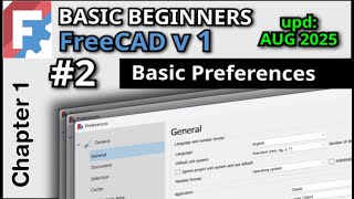 Essential Preferences and Settings | Basic Beginners FreeCAD v1 | Lesson 2 | (upd: 2025)