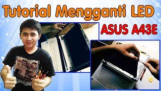 Tutorial Mengganti LED/LCD Laptop Asus A43E