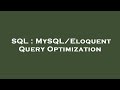 SQL : MySQL/Eloquent Query Optimization