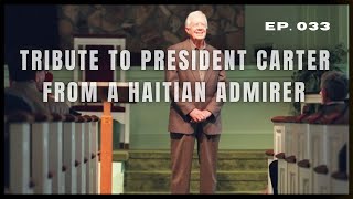 EP. 033 | Remember Jimmy Carter: U.S. President and Humble Citizen | Three Takeaways from his Life..