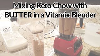 Mixing Keto Chow with BUTTER in a Vitamix Blender