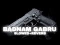 Badnam Gabru (Slowed + Reverb) @lo-fi.h-m