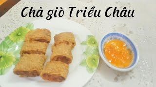 Chả giò Triêu Châu. Là món ăn không thể thiếu trong bữa cơm đoàn viên, vừa giòn lại vừa ngon.