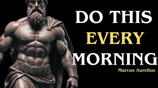 7 THINGS YOU SHOULD DO EVERY MORNING Stoic Routine ( Marcus Aurelius )