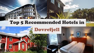 Top 5 Recommended Hotels In Dovrefjell | Best Hotels In Dovrefjell