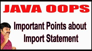 Java OOPS || Java Source File Structure || Important Points about Import Statement
