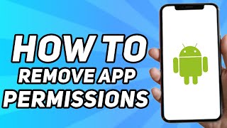 How to Remove App Permissions on Android (2025)