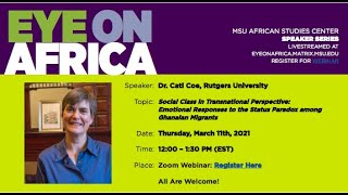 Emotional Responses to the Status Paradox among Ghanaian Migrants:  Eye on Africa with Dr. Cati Coe