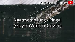Ngatmombilung Pingal GuyonWaton Cover Lyrics