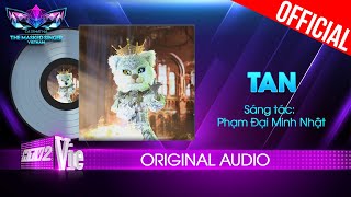 Tan - Miêu Quý Tộc | The Masked Singer Vietnam [Audio Lyrics]