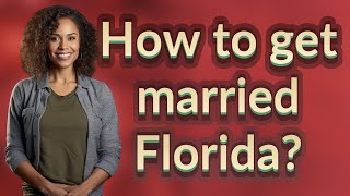 How to get married Florida?