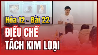 Điều chế, tách kim loại | Hóa 12 🟥 Bài 22 (chương trình mới)