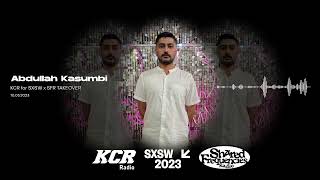 Abdullah Kasumbi | KCR Radio for SXSW'23 x SFR takeover