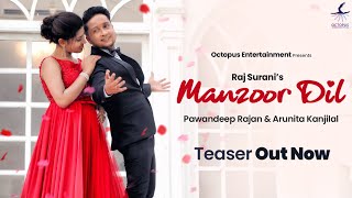Manzoor Dil (Teaser) | Pawandeep Rajan | Arunita Kanjilal | Raj Surani | Releasing on 23rd October