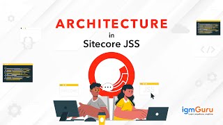 Sitecore JSS Architecture | Sitecore JSS Tutorial for Beginner [Updated 2024] - igmGuru