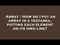 Array : How do I put an array in a textarea, putting each element on its own line?