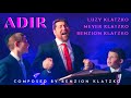 Adir - אדיר  - Luzy Klatzko and Meyer Klatzko - Composed by Benzion Klatzko