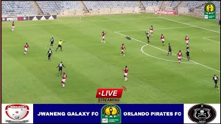 🔴LIVE: Jwaneng Galaxy vs Orlando Pirates | Live Stream CAF Champions League Qualifiers-2023.