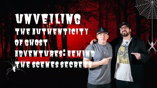 Unveiling the Authenticity of Ghost Adventures: Behind the Scenes Secrets