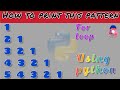 how to print patterns in python using for loop