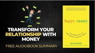 Mastering the Art of Financial Happiness | HAPPY MONEY | Ken Honda | Free Audiobook Summary