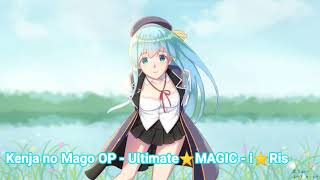 Kenja no Mago OP - Ultimate⭐MAGIC - i⭐Ris