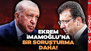 SON DAKİKA Ekrem İmamoğlu'na Soruşturma Üstüne Soruşturma! Erdoğan'ın Planı Ne?