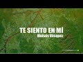 Moisés Vásquez - Te Siento En Mí Lyrics (Música Adventista)