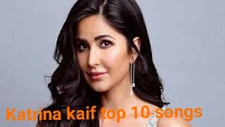 Katrina kaif top 10 songs / Katrina kaif top hit songs
