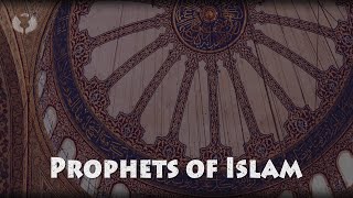 The 25 Prophets of Islam Explained | Similarities Between The Quran & Bible